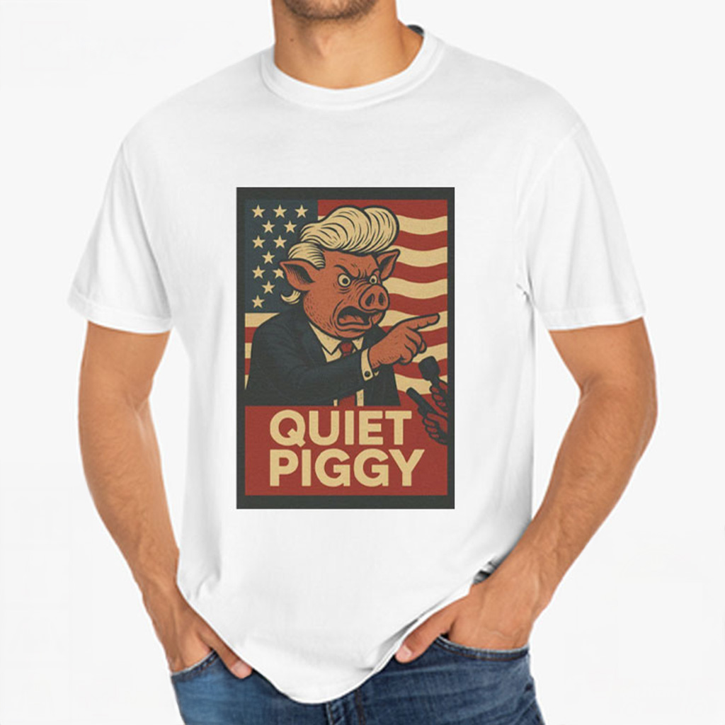 Trump Quiet Piggy Political Satire Funny T-Shirt Gift Ideas For Husband