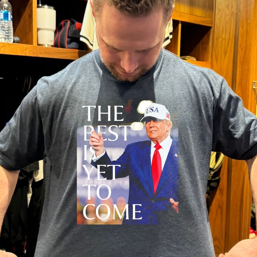 Trump The Best Is Yet To Come Shirt Trump 45-47 Merch Patriotic Gifts For Dad