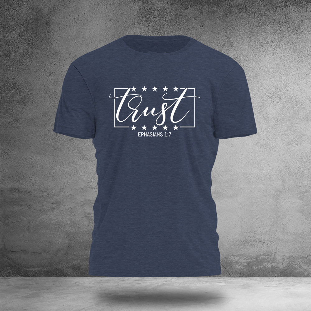 Trust Ephasians 1 7 T-Shirt Bible Verse Faith Based Apparel Gifts For Father