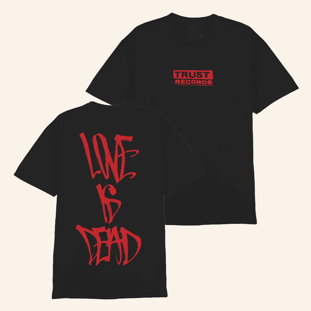 Trust Records Merch Love Is Dead Black T-Shirt Christmas Presents For Boyfriend Trust Records Merch Love Is Dead Black T-Shirt Christmas Presents For Boyfriend