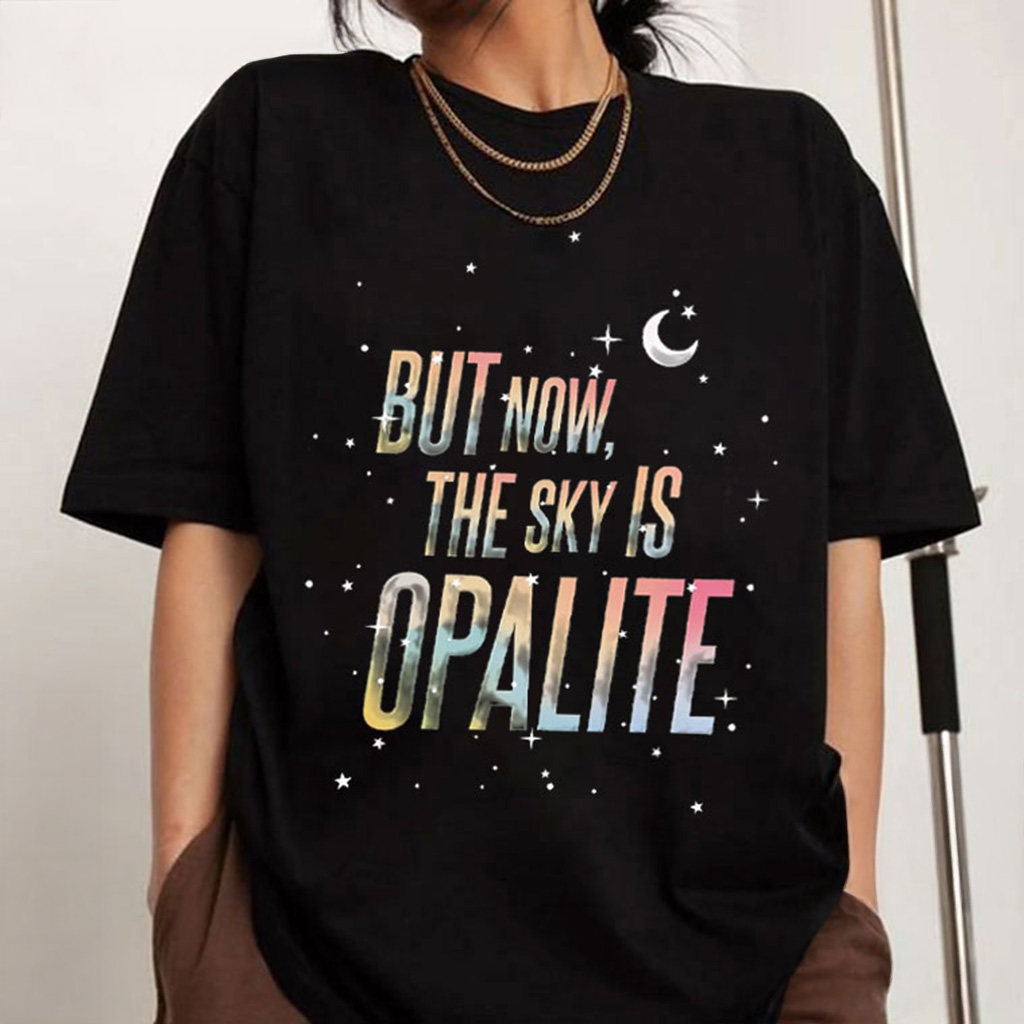 TS Lyric But Now The Sky Is Opalite T-Shirt Swifties Merch Gifts For Daughter
