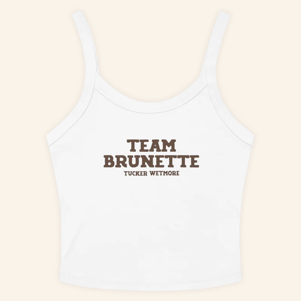 Tucker Wetmore Merch Team Brunette Tank Top Gift Ideas For Daughter