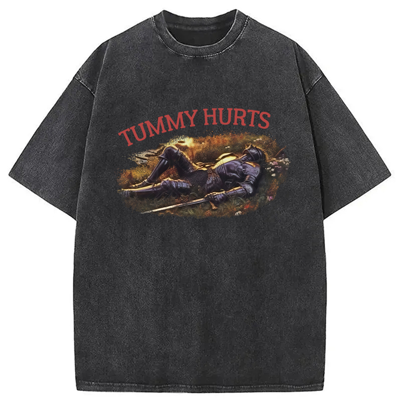 Tummy Hurts Knight in a Field Washed T-Shirt Funny Quote Unisex Shirt Gifts For Her