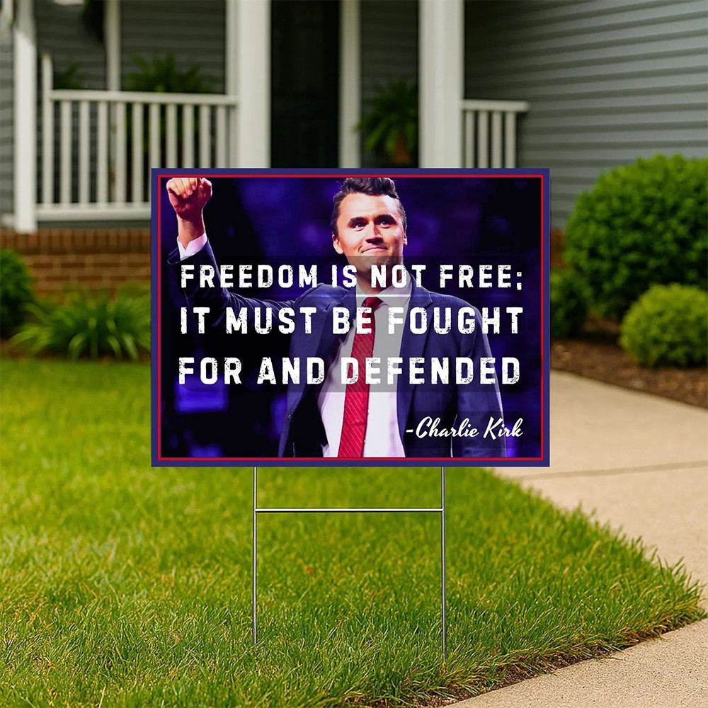Turning Point USA Freedom Yard Sign Freedom Is Not Free Charlie Kirk Best Proud Merch For Patriotics