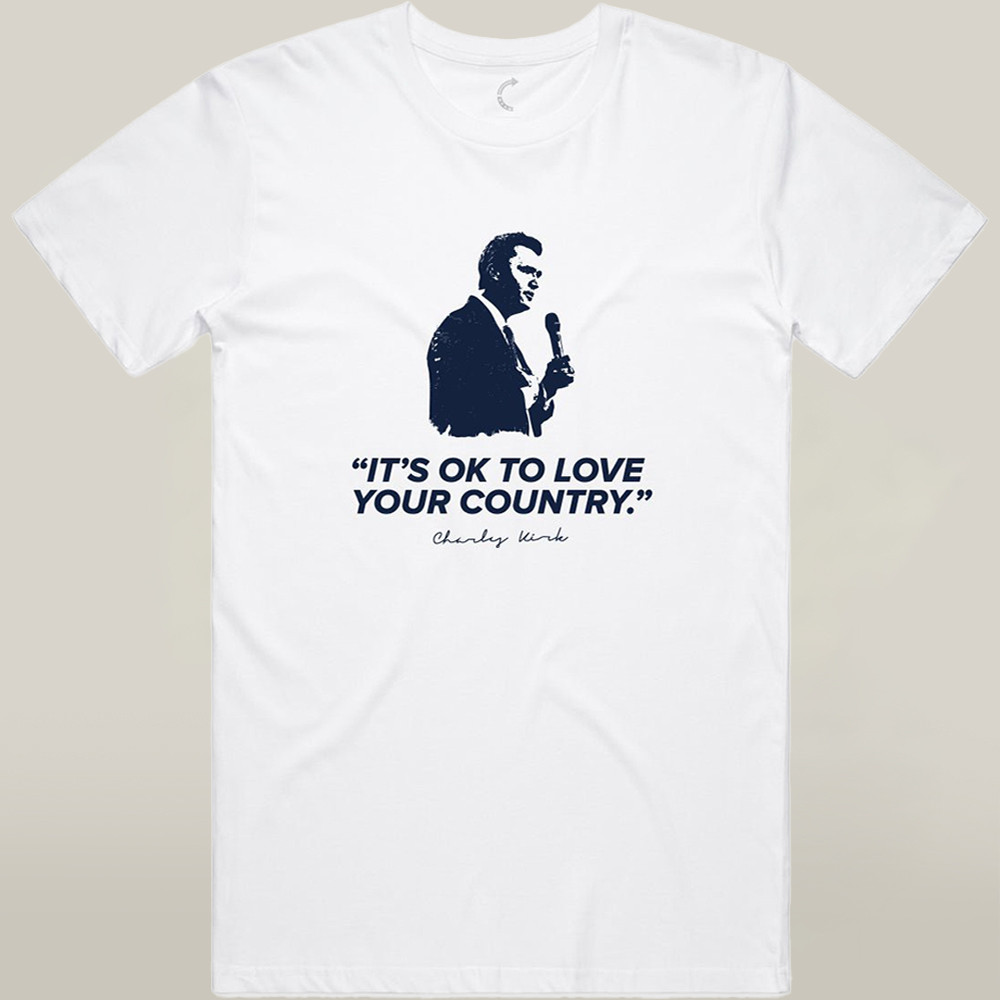 Turning Point USA Merch Charlie Kirk To Love Your Country T-shirt Best Patriotic Proud Gifts