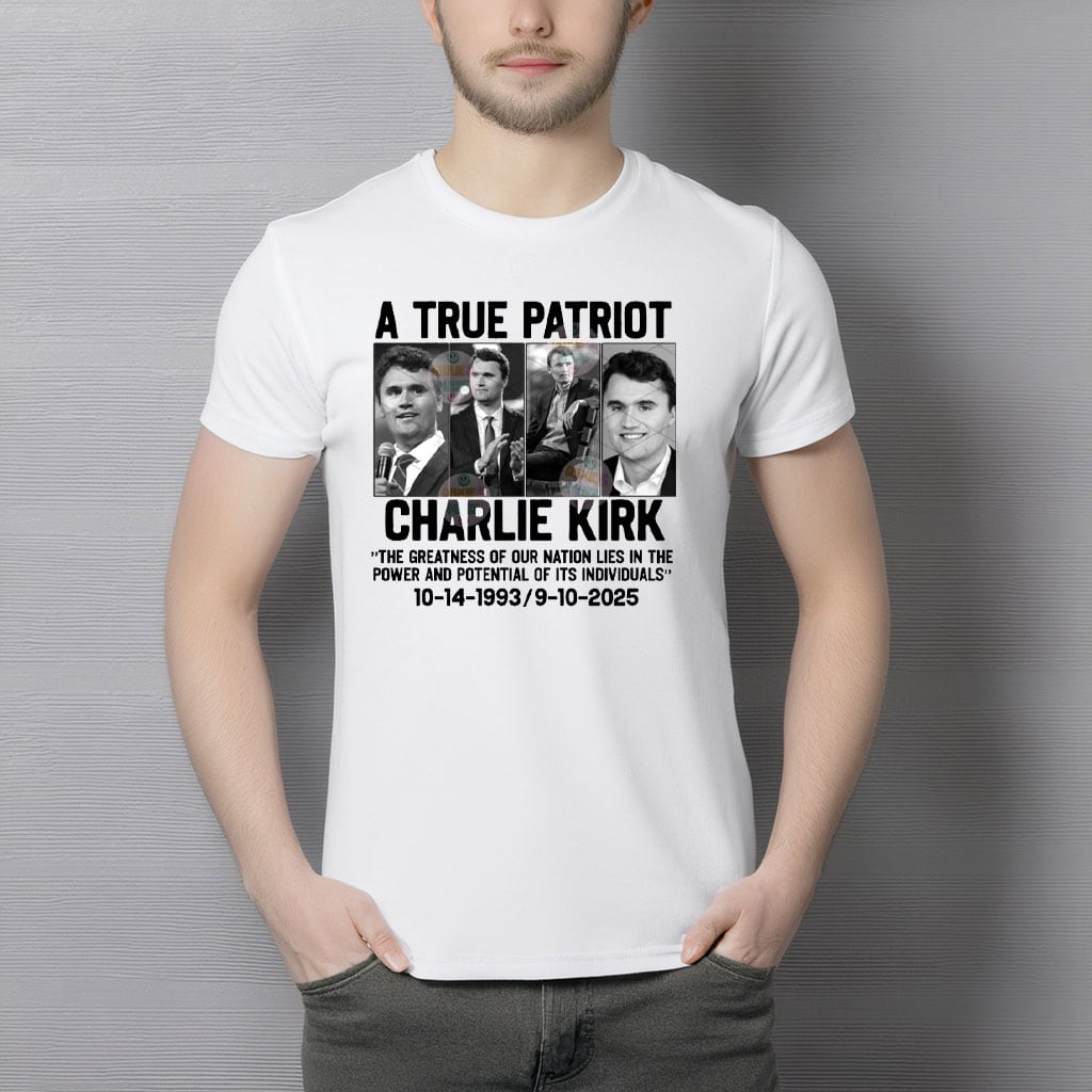 Turning Point USA Merch T-shirt A True Patriot Charlie 1993 2025 Proud Present For Him