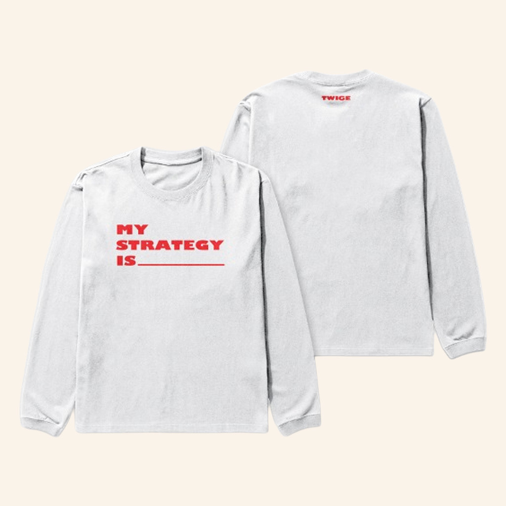 Twice Merch My Strategy Is Long Sleeve T-Shirt Christmas Presents For Him Twice Merch My Strategy Is Long Sleeve T-Shirt Christmas Presents For Him