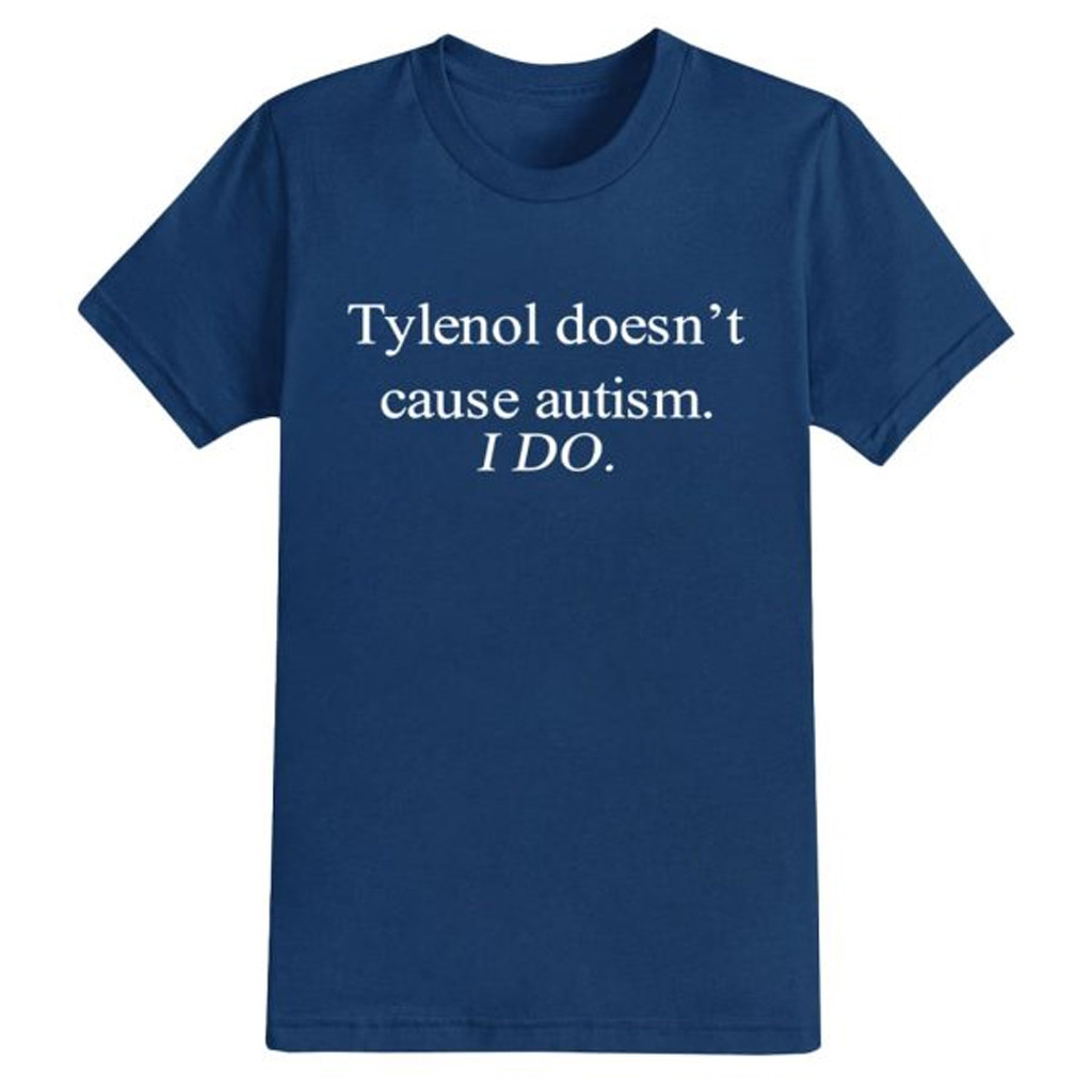 Tylenol Doesn't Cause Autism I Do Shirt Gift Ideas For Father