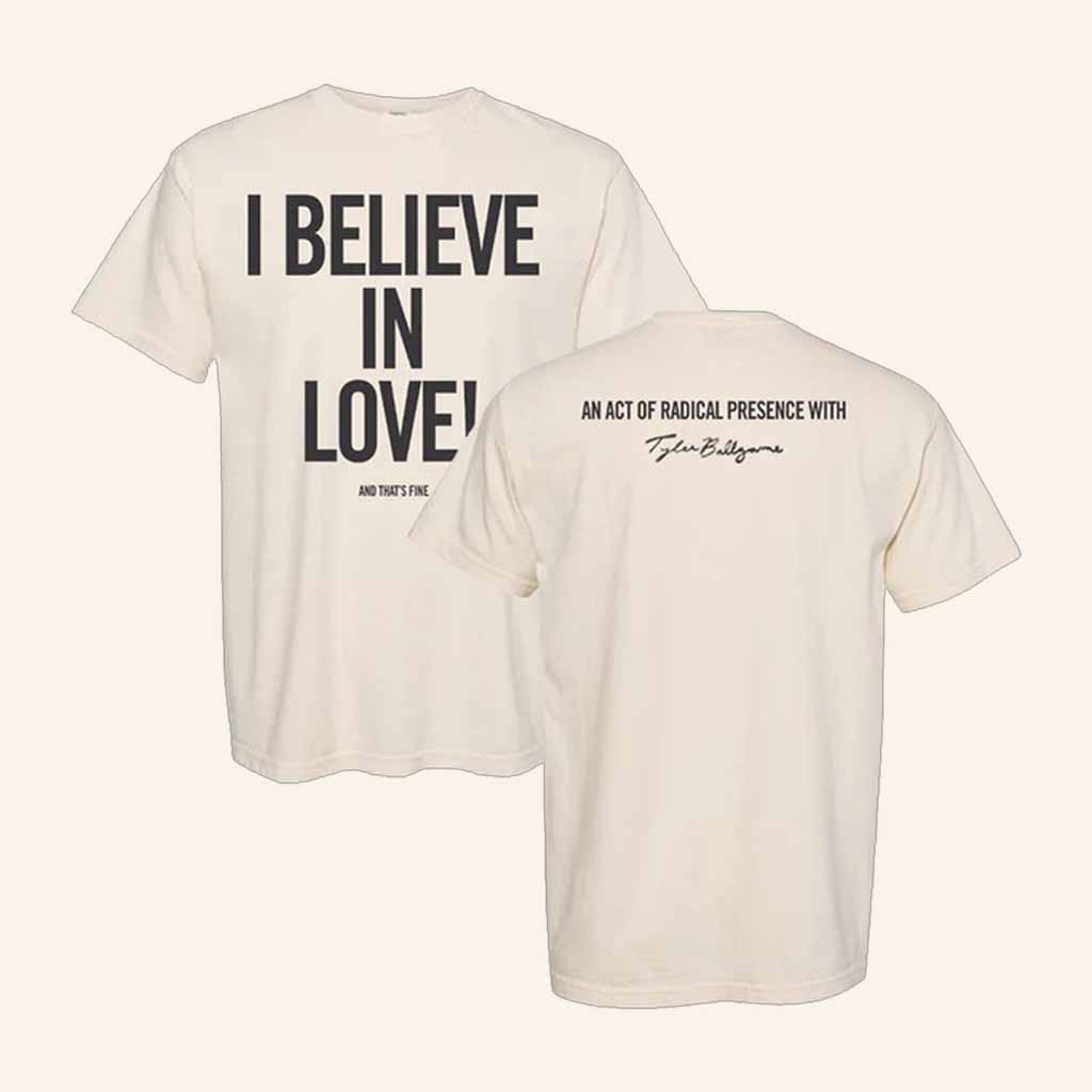 Tyler Ballgame Merch I Believe in Love T-Shirt Gift Ideas For Music Lovers Tyler Ballgame Merch I Believe in Love T-Shirt Gift Ideas For Music Lovers