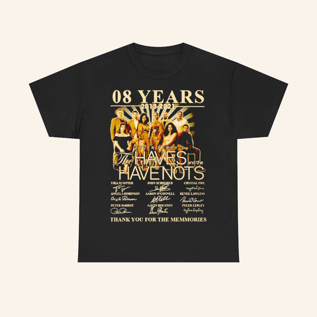 Tyler Perry's The Haves And The Have Nots 08 Years T-Shirt Gifts Ideas For Fans Tyler Perry's The Haves And The Have Nots 08 Years T-Shirt Gifts Ideas For Fans
