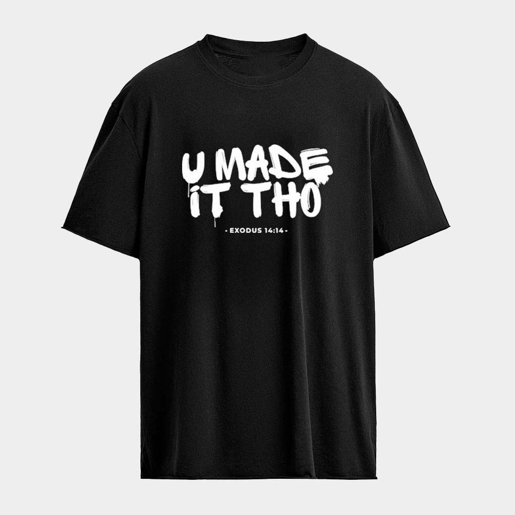 U Made It Tho Exodus 14 14 T-Shirt Best Gifts For Boyfriend