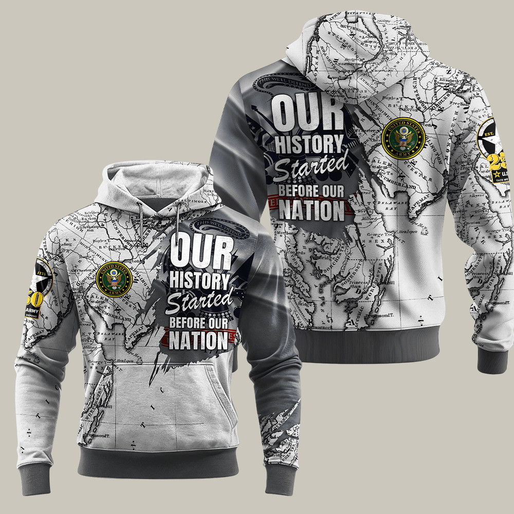 U.S. Army 250Th Anniversary Hoodie Our History Started Before Our Nation Gift For Him