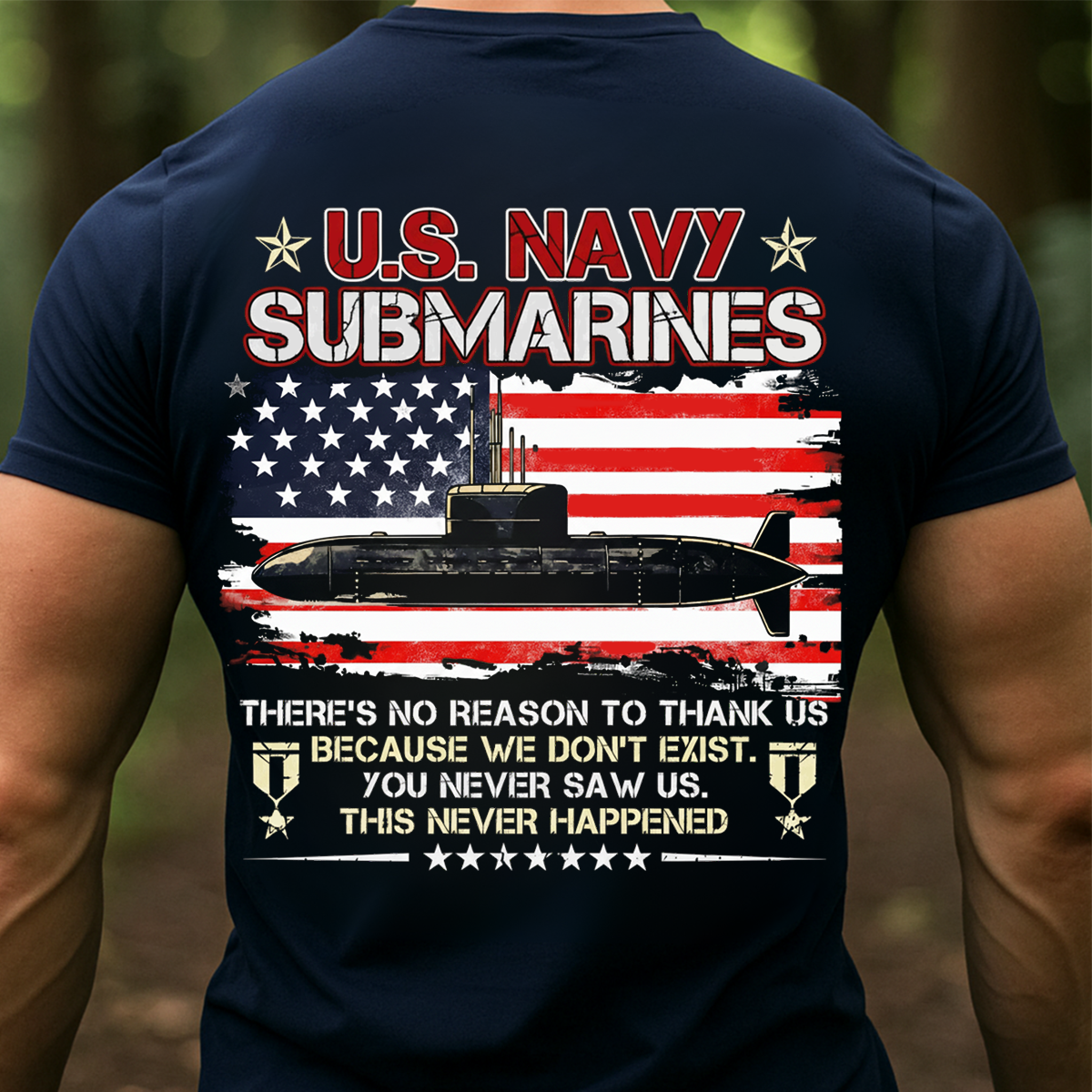 U.S. Navy Submarines T-Shirt American Flag Military Veteran T-shirt  You Never Saw Us Quote Shirt
