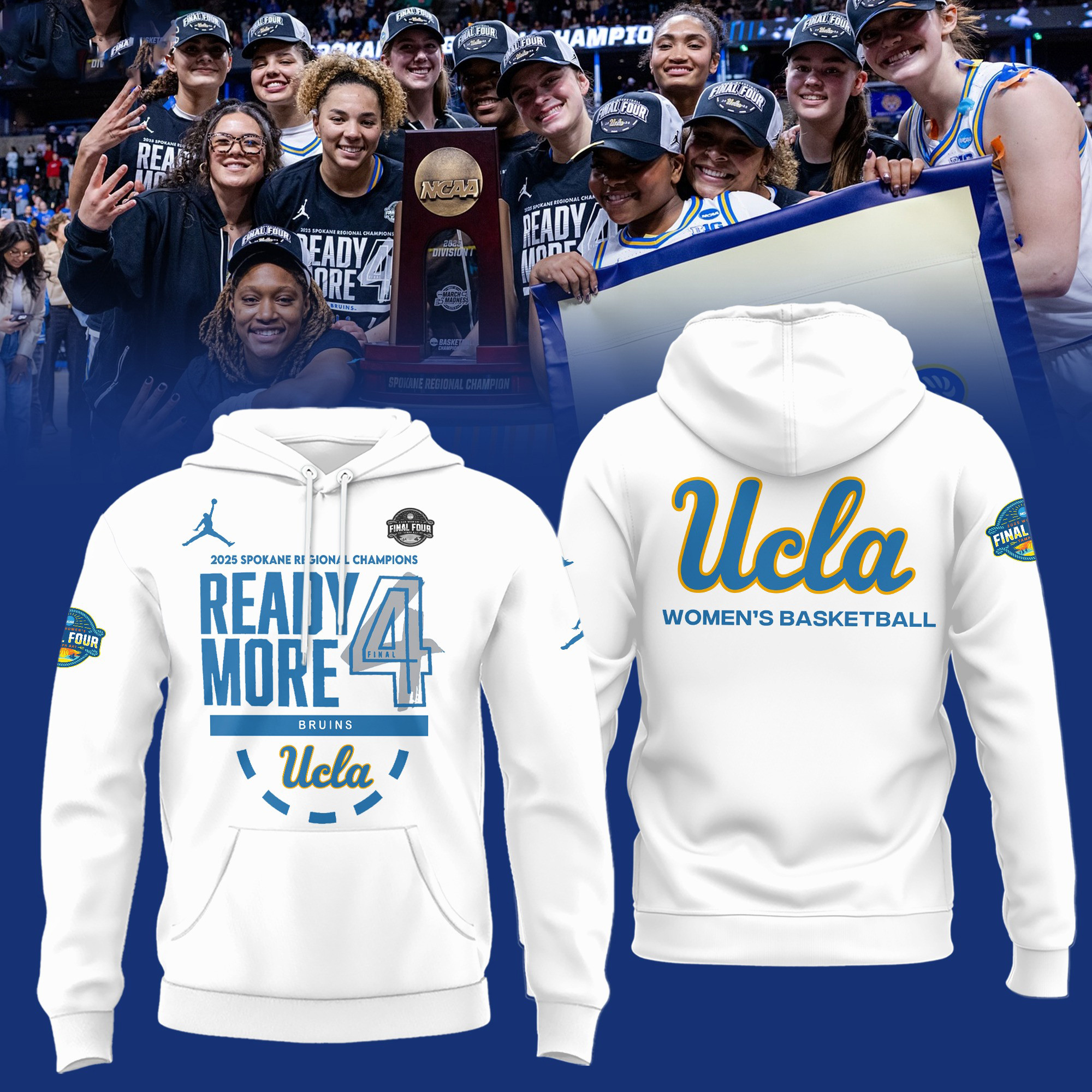 UCLA Bruins 2025 NCAA Women's Basketball Final Four Champions Hoodie Ready More 4 Merch