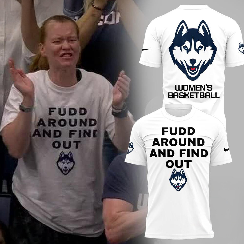 Uconn Huskies Women'S Basketball Fudd Around And Find Out Shirt Basketball Fan Gift Ideas