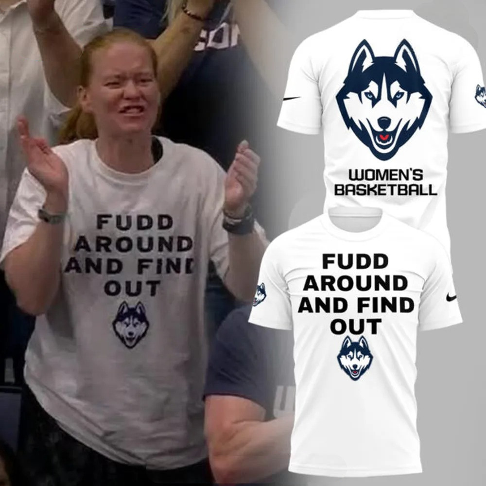 UConn Huskies Women's Basketball Fudd Around And Find Out Special T-Shirt Gift For Fans
