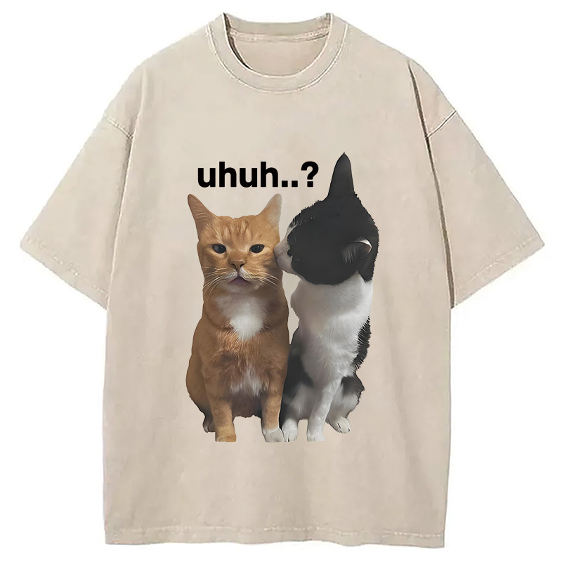 Uhuh.. Cats Washed T-Shirt Funny Quote Unisex Shirt Gifts For Her Uhuh.. Cats Washed T-Shirt Funny Quote Unisex Shirt Gifts For Her