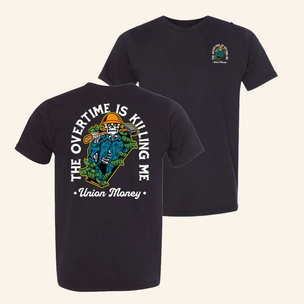 Union Money Merch Overtime Is Killing Me T-Shirt Birthday Gift Ideas For Boyfriend Union Money Merch Overtime Is Killing Me T-Shirt Birthday Gift Ideas For Boyfriend