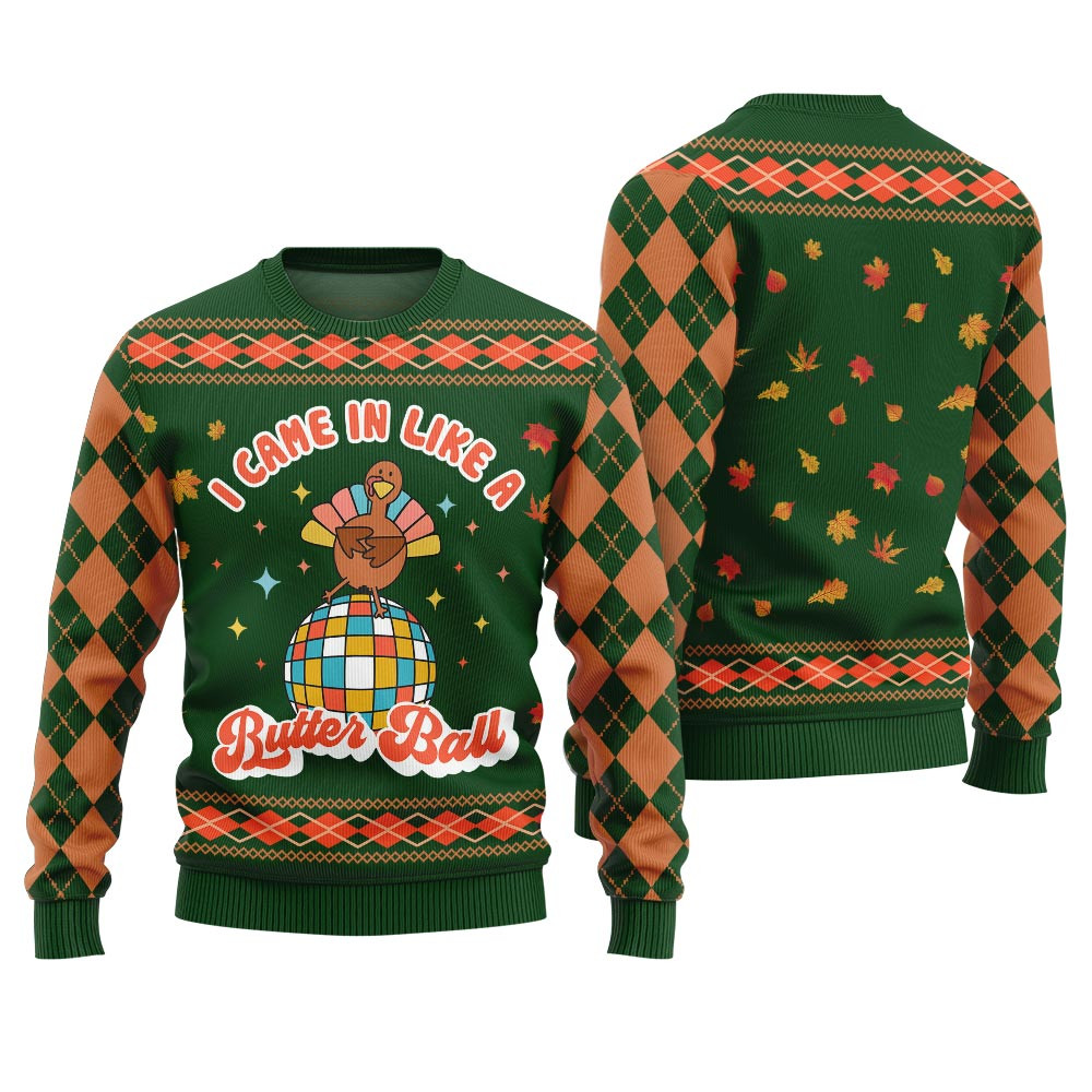 Unique I Came In Like A Butterball Sweater For Thanksgiving Green Soft Cotton Sweatshirt for Winter Comfort