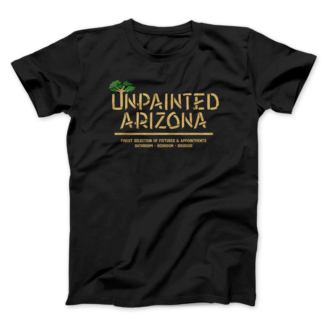 Unpainted Arizona Funny Movie Unisex T-Shirt Gift For Friends