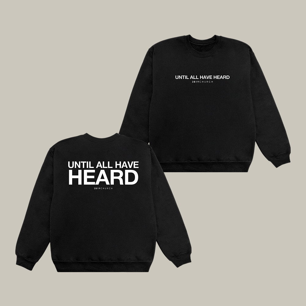 Until All Have Heard 2819 Church Sweatshirt Streetwear Apparel Present For 2819 Church Fans