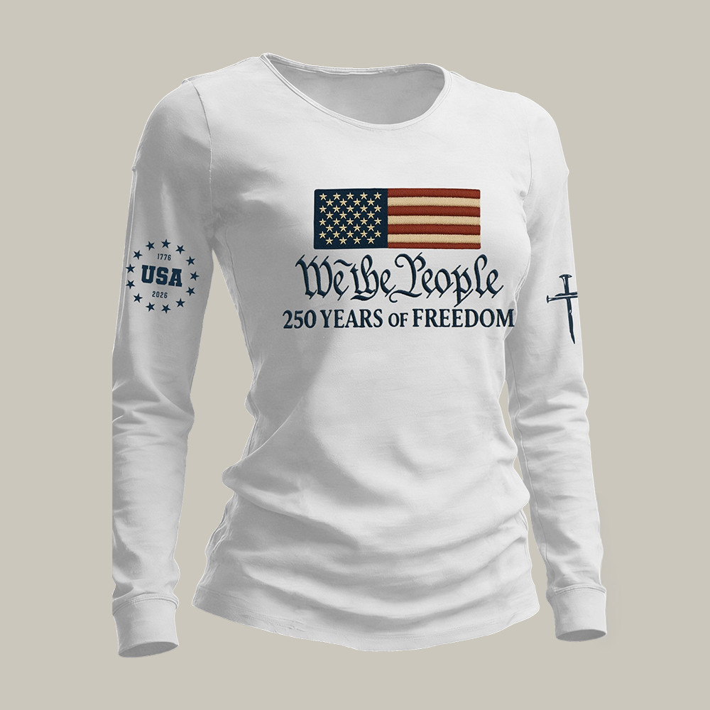 US 250 Years Of Freedom 1776 2026 Long Sleeve Shirt We The People Apparel Gift For Her