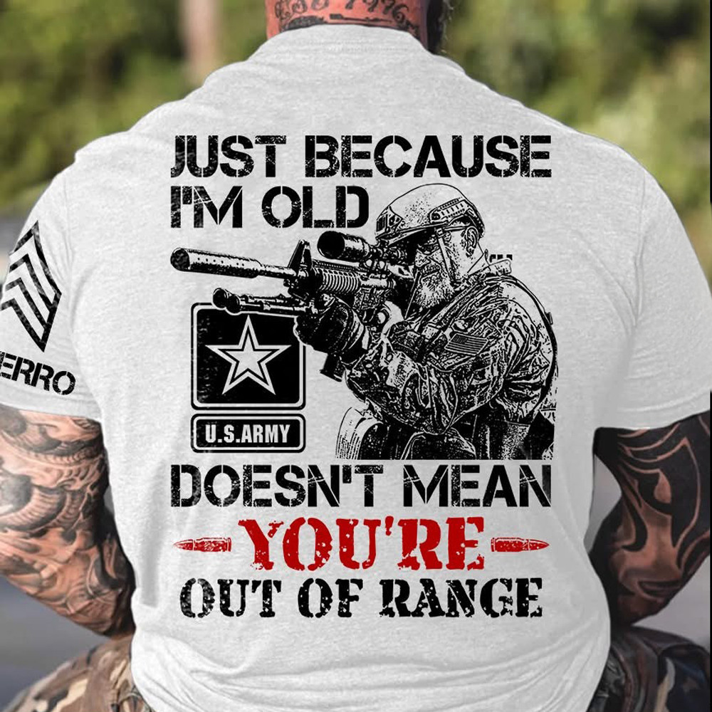 Us Army Just Because I'm Old Doesn't Mean Shirt Pride Military T-Shirt Veterans Gifts