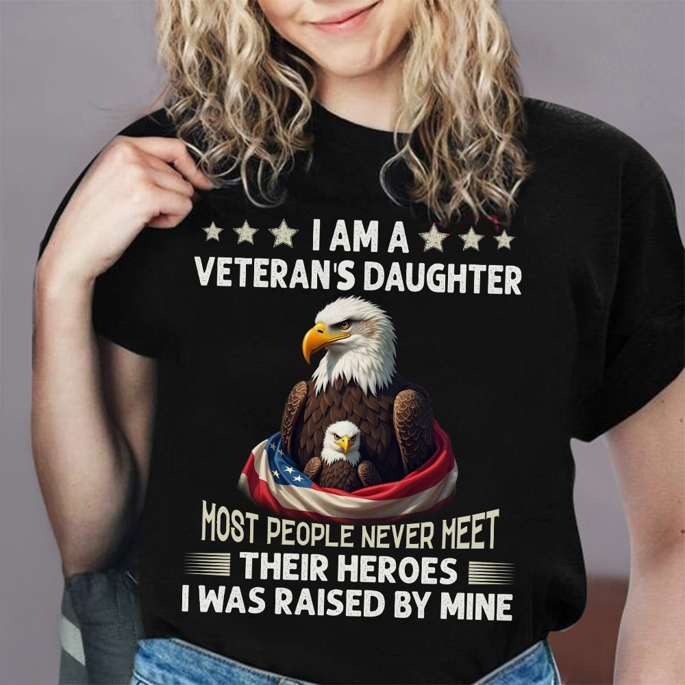 US Eagle I Am A Veteran's Daughter Most People Never Meet Shirt Patriotic Gifts For Her