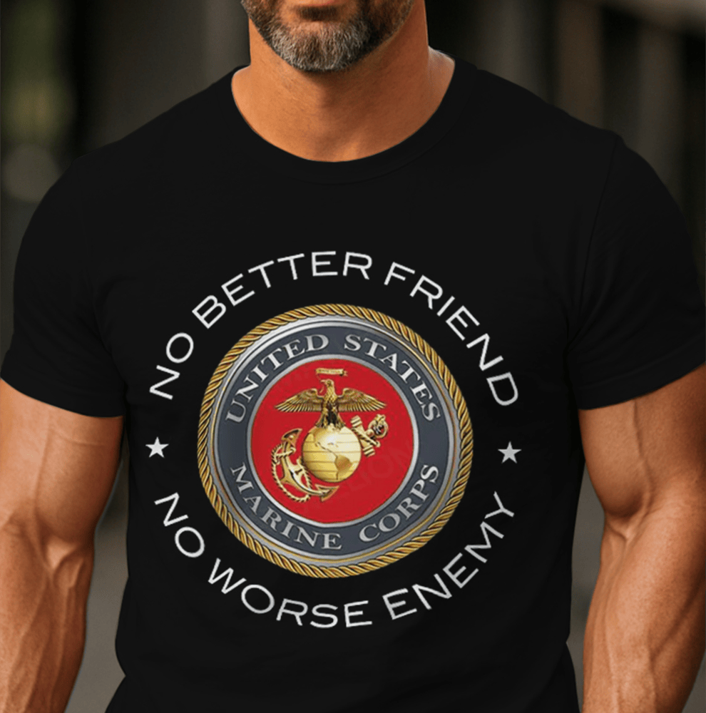 US Marines No Better Friend No Worse Enemy T-Shirt Patriotic Shirt Usmc Presents