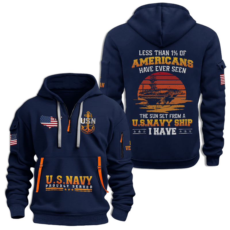 US Navy Proud Served Half Zip Hoodie Less Than 1% Of Americans Have Ever Seen The Sunset US Navy Proud Served Half Zip Hoodie Less Than 1% Of Americans Have Ever Seen The Sunset