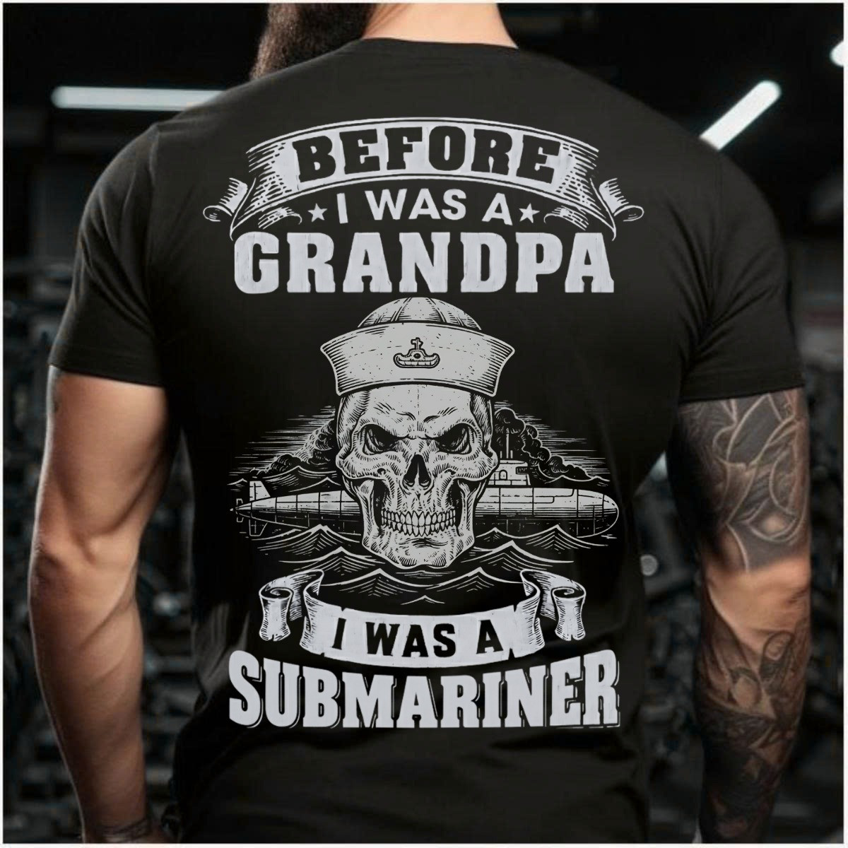 US Submariner Veteran T-Shirt Before I Was A Grandpa I Was A Submariner Military Tee Presents