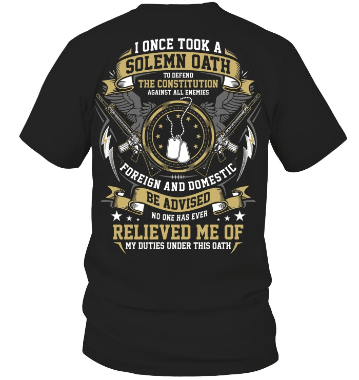 US Veteran I Once Took A Solemn Oath T-Shirt Foreign And Domestic Veteran Shirt Gift For Him