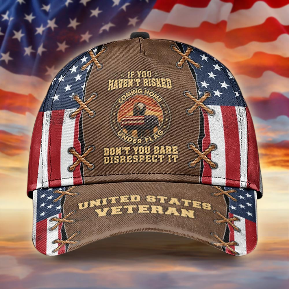 US Veteran If You Haven't Risked Hat American Flag Cap Gifts For Veterans