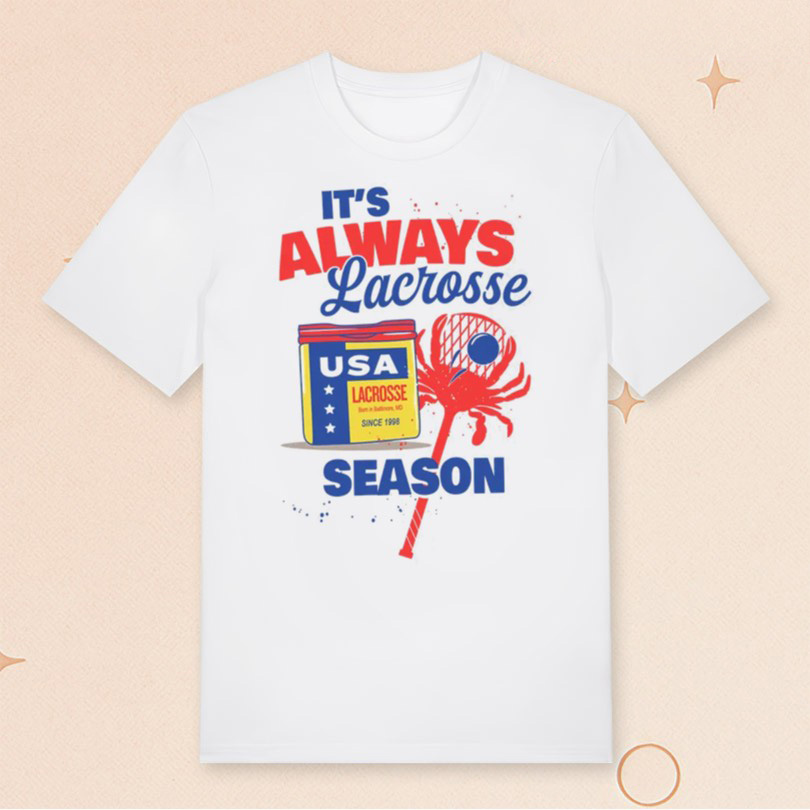 USA Lacrosse Merch It's Always Lacrosse Season T-Shirt Gifts For Sports Lovers