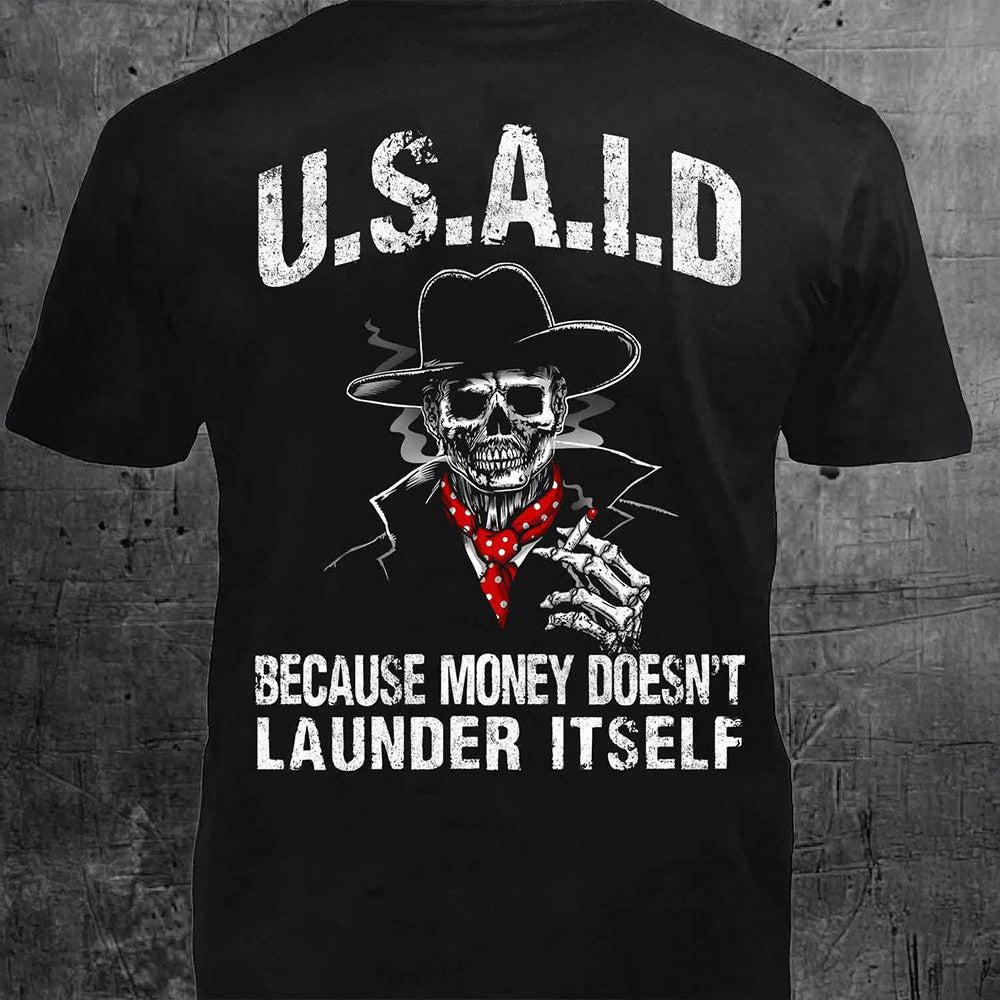 USAID Because Money Doesn't Launder Itself Shirt Funny Sarcastic Political T-Shirt MAGA Merch USAID Because Money Doesn't Launder Itself Shirt Funny Sarcastic Political T-Shirt MAGA Merch