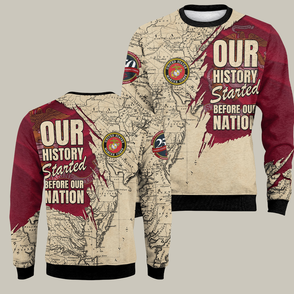 USMC 250th Anniversary Sweatshirt Our History Started Before Our Nation USMC Gifts