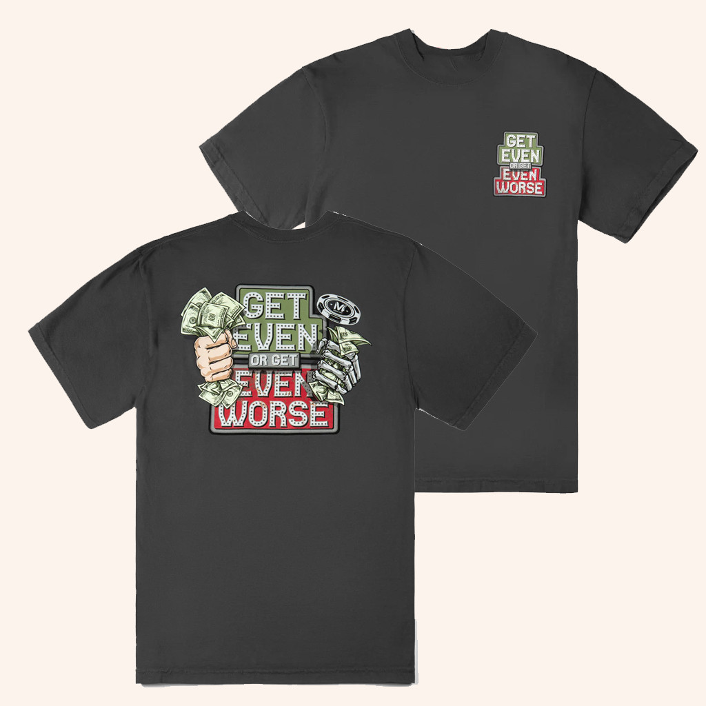 Vegas Matt Merch Get Even Or Get Even Worse T-Shirt Gifts For Boyfriend