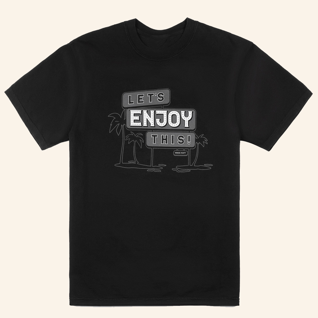 Vegas Matt Merch Let's Enjoy This Sign T-Shirt Unique Christmas Gifts For Him Vegas Matt Merch Let's Enjoy This Sign T-Shirt Unique Christmas Gifts For Him