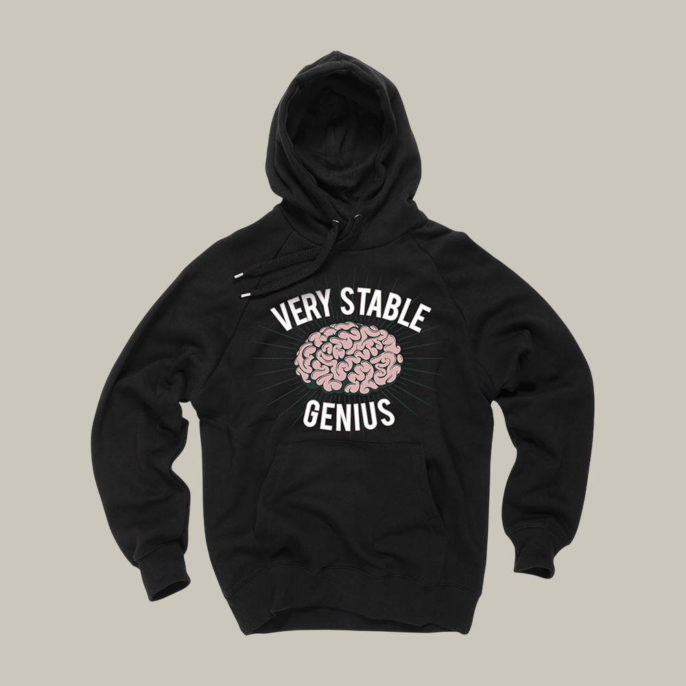 Very Stable Genius The Young Turks Hoodie Funny Trump Quote Apparel Sarcastic Gift Ideas