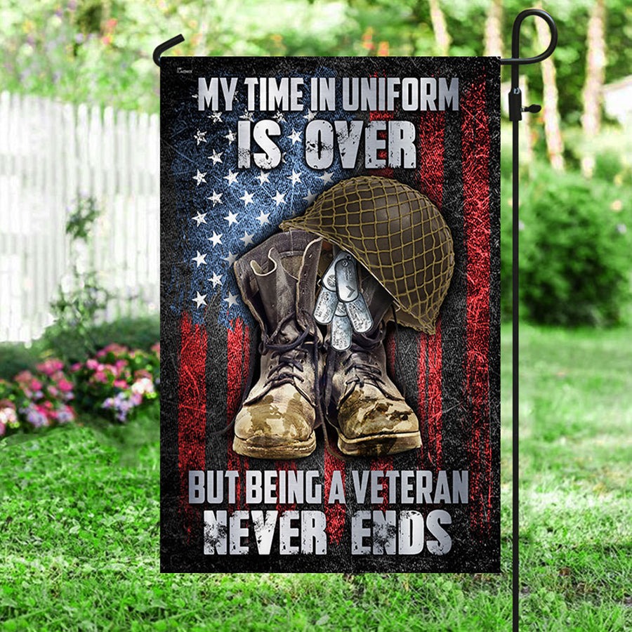 Veteran Flag My Time In Uniform Is Over But Being A Veteran Never Ends Patriotic Gifts
