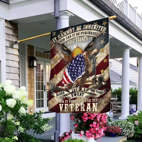 Veteran Flag Soldier It Can Not Be Inherited Blood Sweat Tears Patriotic Memorial Gifts Flag