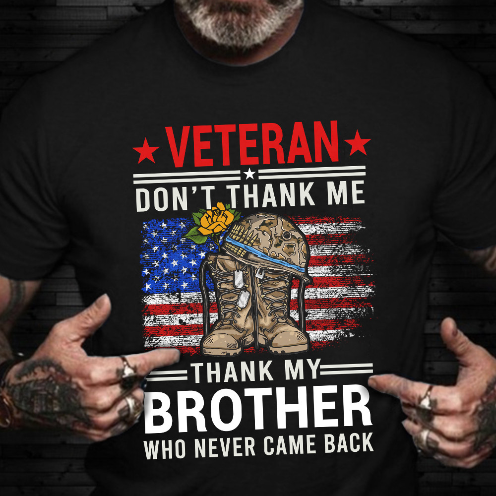 Veteran Shirt Don't Thank Me Thank My Brother Who Never Came Back Veterans Day Shirt 2024
