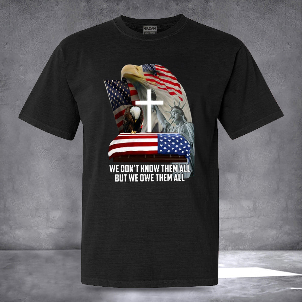 Veteran We Don't Know Them All But We Owe Them All Shirt Patriotic Tee Shirts Veterans Gifts Veteran We Don't Know Them All But We Owe Them All Shirt Patriotic Tee Shirts Veterans Gifts