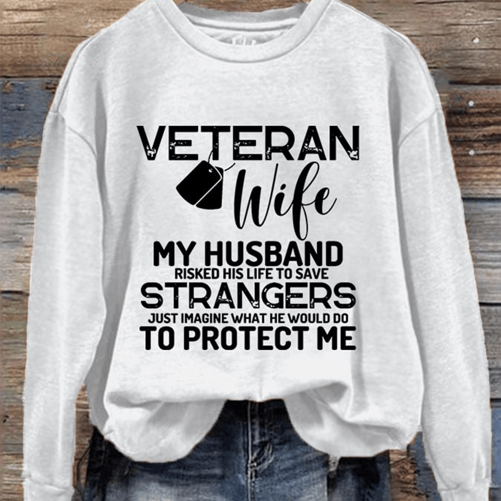 Veteran Wife Sweatshirt Just Imagine What He Would Do To Protect Me Patriotic Sweatshirts