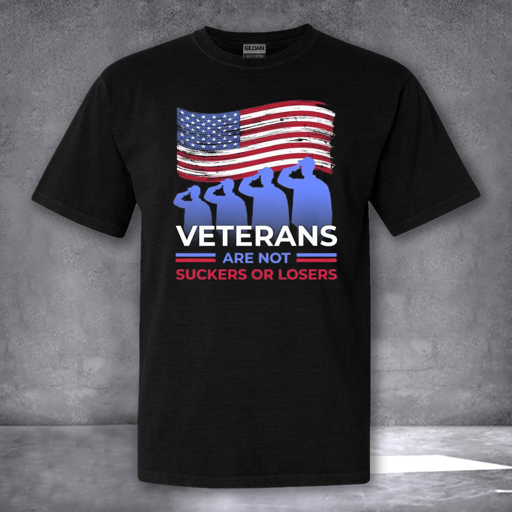 Veterans Are Not Suckers Or Losers Shirt Veteran Day T-Shirt Patriotic Gifts For Dad