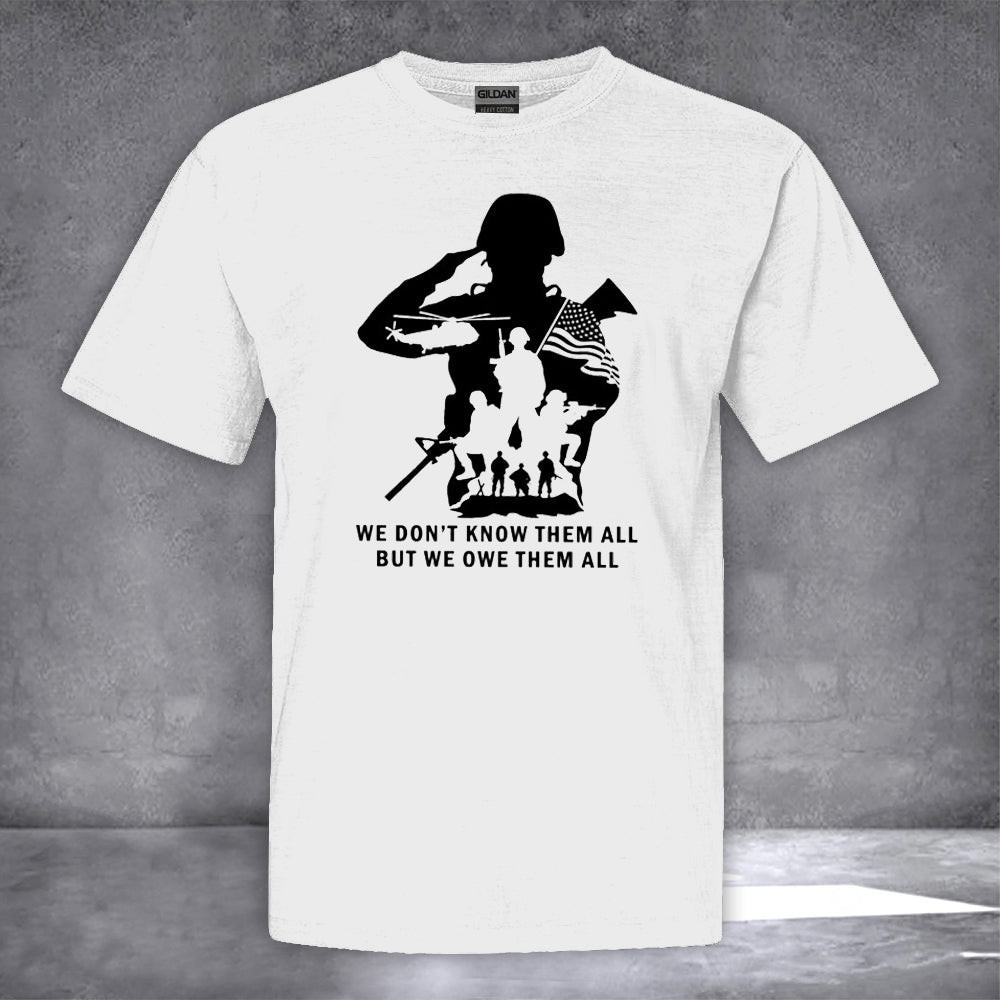 Veterans We Don't Know Them All But We Owe Them All Shirt Veteran Day Ideas Patriotic Gifts