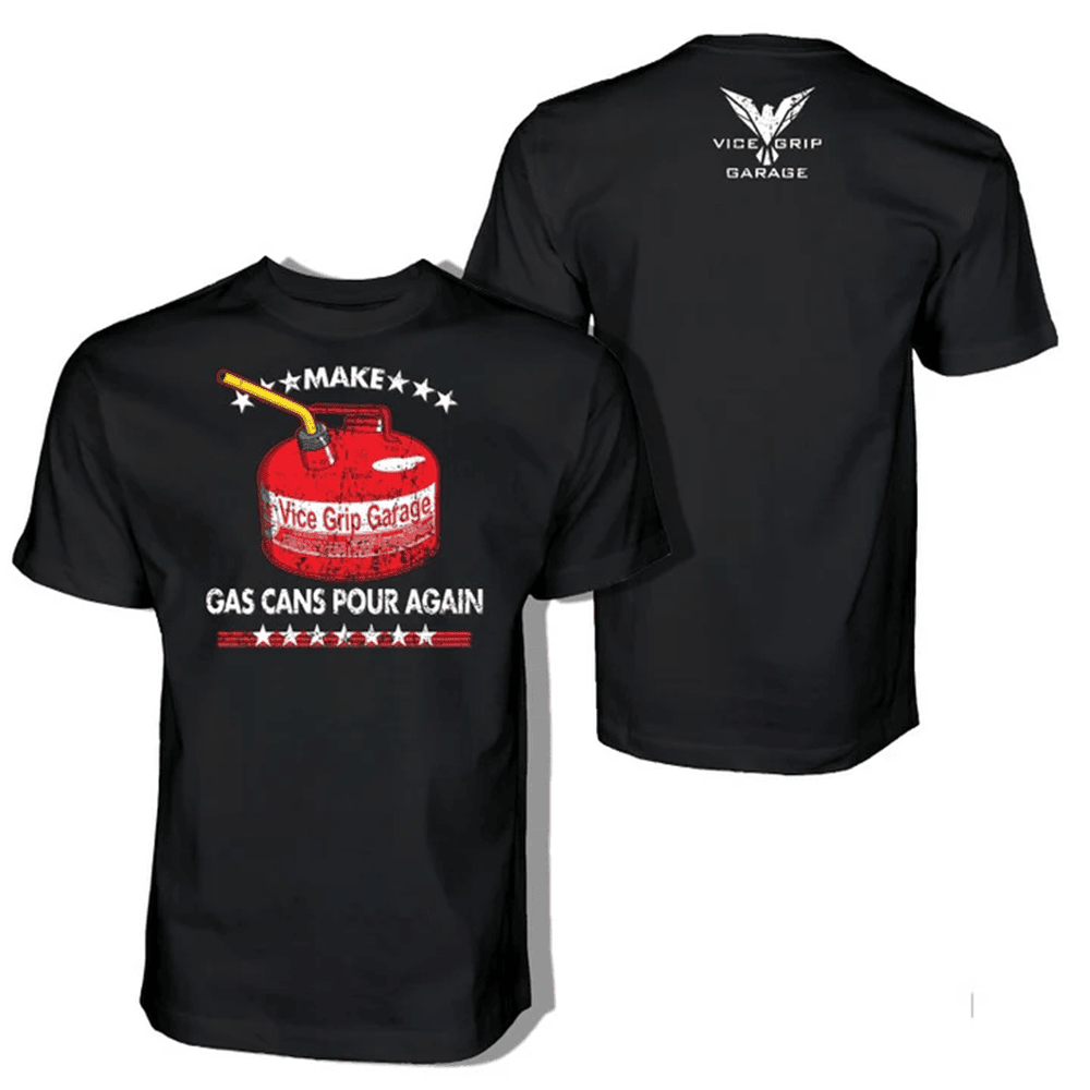 Vice Grip Garage Merch Make Gas Cans Pour Again T-Shirt Fathers Day Gift From Daughter