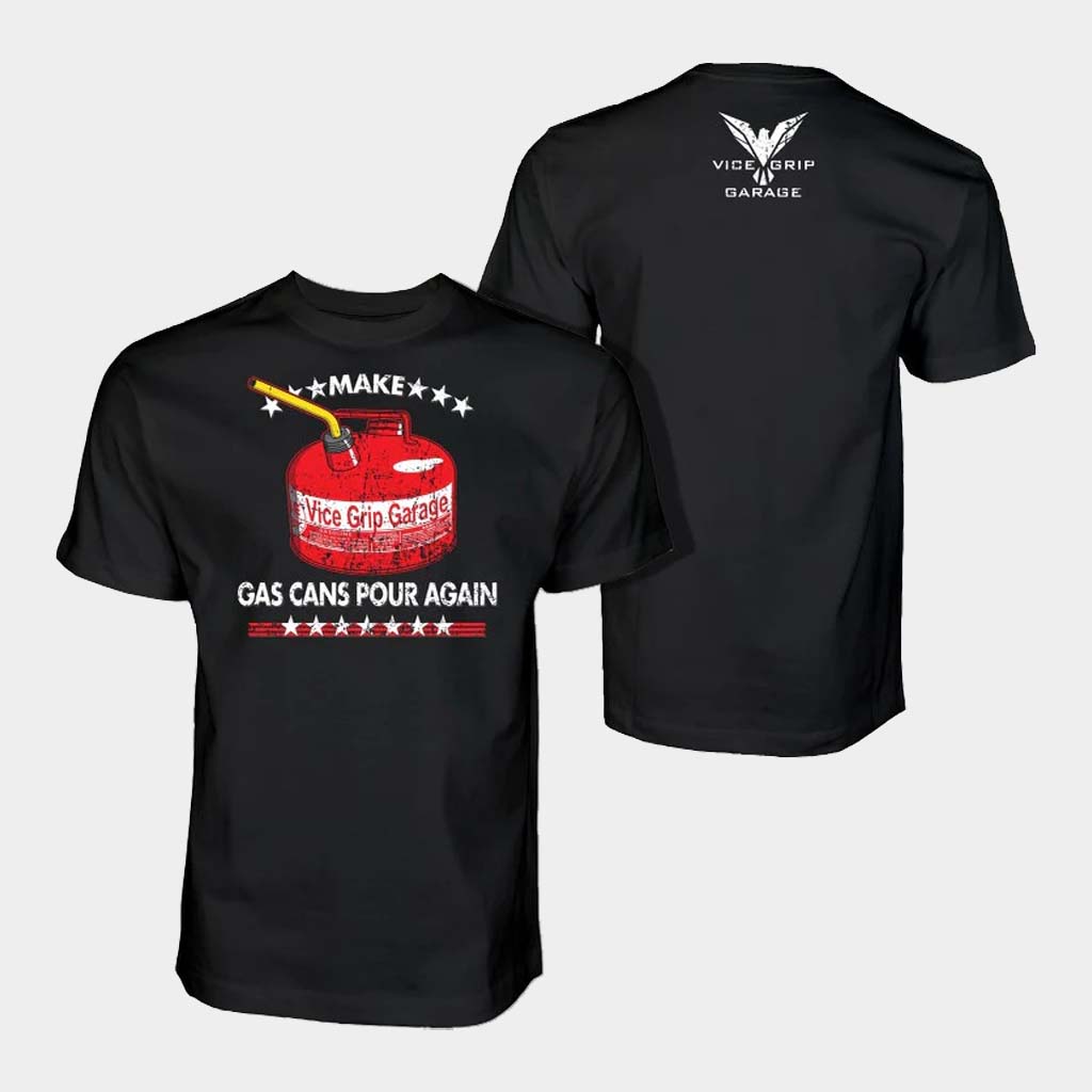 Vice Grip Garage Merch VGG Gas Cans Pour Again Shirt Best Birthday Gift For Dad