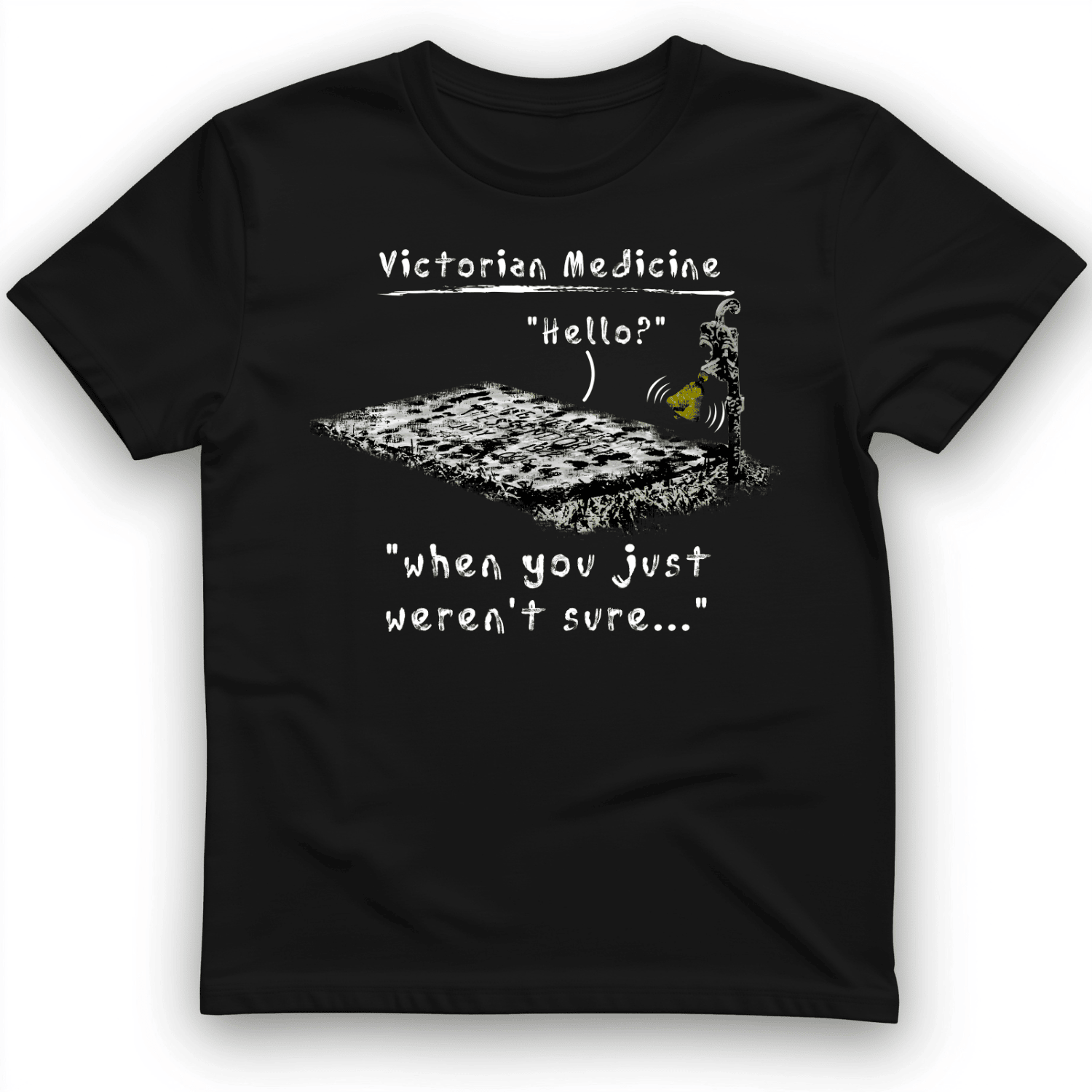 Victorian Medicine When You Just Weren't Sure T-Shirt Funny Clothes Gifts For Him