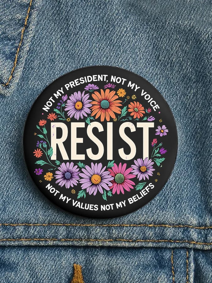 Vintage Resist Floral Pinback Not My President Not My Voice Merch Gift For Anti Trump